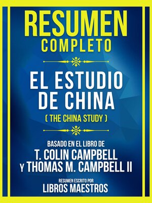 cover image of Resumen Completo--El Estudio De China (The China Study)--Basado En El Libro De T. Colin Campbell Y Thomas M. Campbell Ii